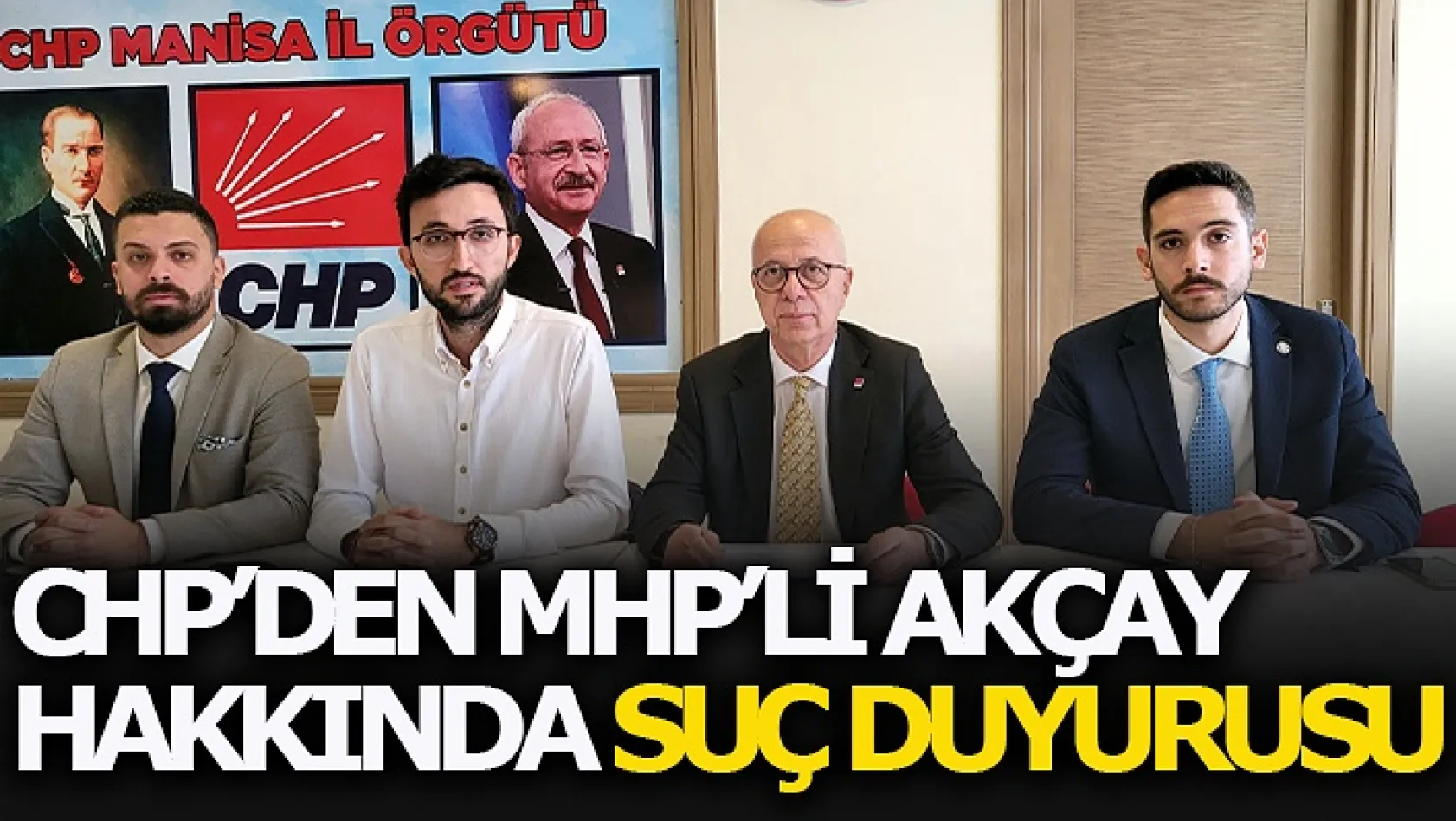 CHP'den MHP'li Akçay Hakkında Suç Duyurusu