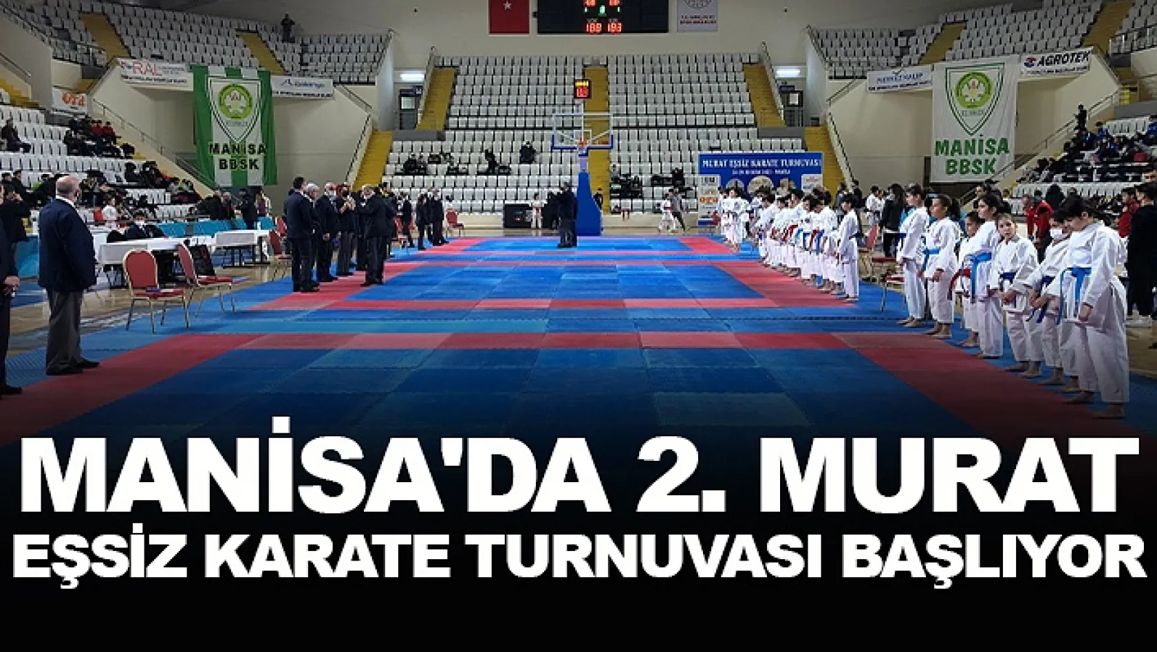 Manisa'da 2. Murat Eşsiz Karate Turnuvası başlıyor