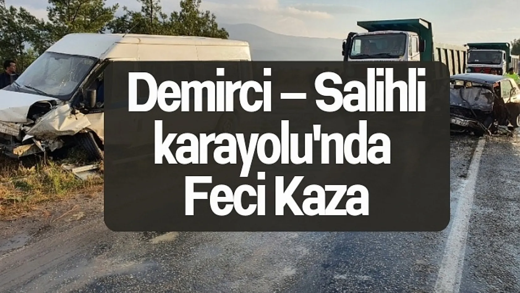 Demirci – Salihli karayolu'nda Feci Kaza: 7 Yaralı