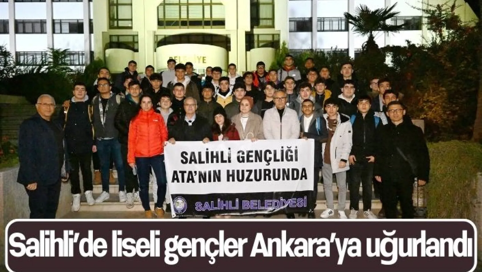 Salihli'de liseli gençler Ankara'ya uğurlandı
