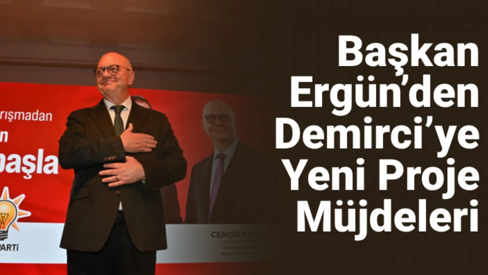Başkan Ergün'den Demirci'ye Yeni Proje Müjdeleri