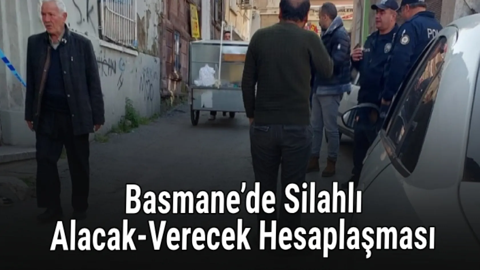 Basmane'de silahlı alacak-verecek hesaplaşması