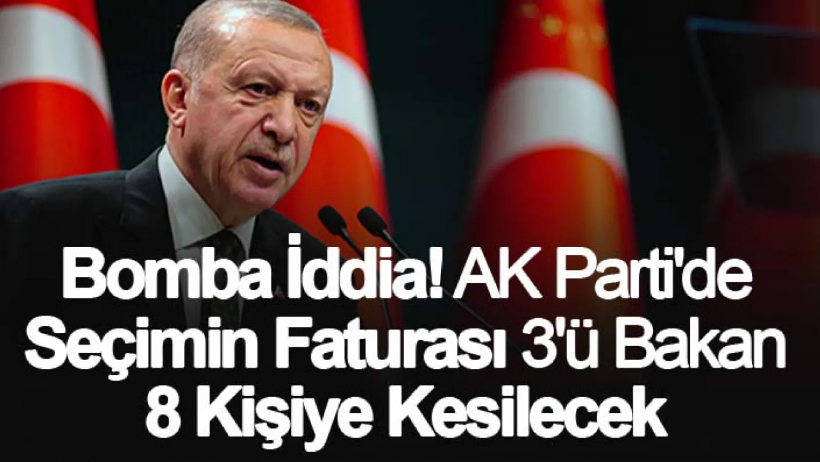 Bomba iddia! AK Parti'de seçimin faturası 3'ü bakan 8 kişiye kesilecek