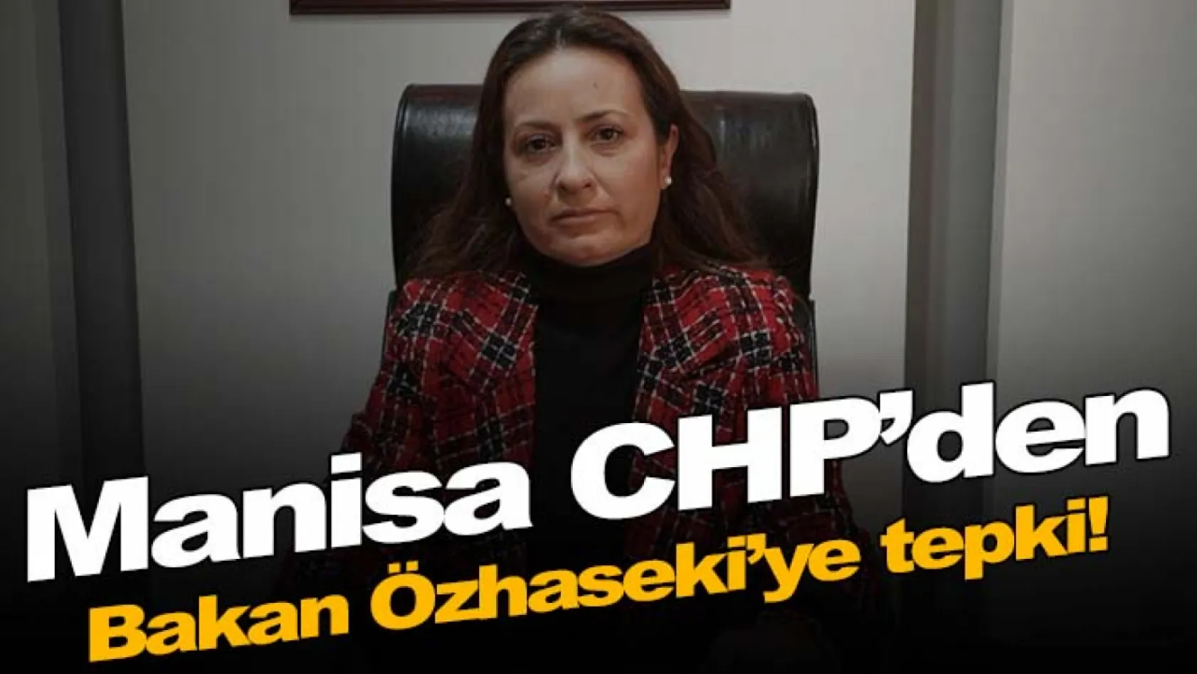 CHP Manisa'dan Bakan Özhaseki'ye tepki!