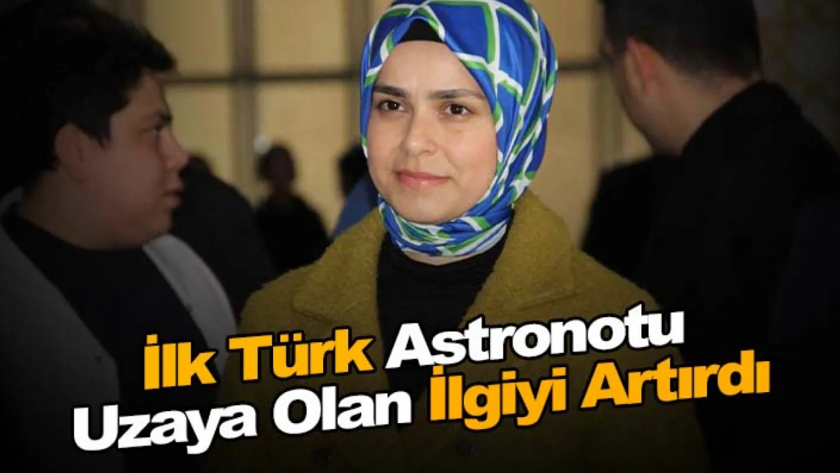 İlk Türk astronotu uzaya olan ilgiyi artırdı