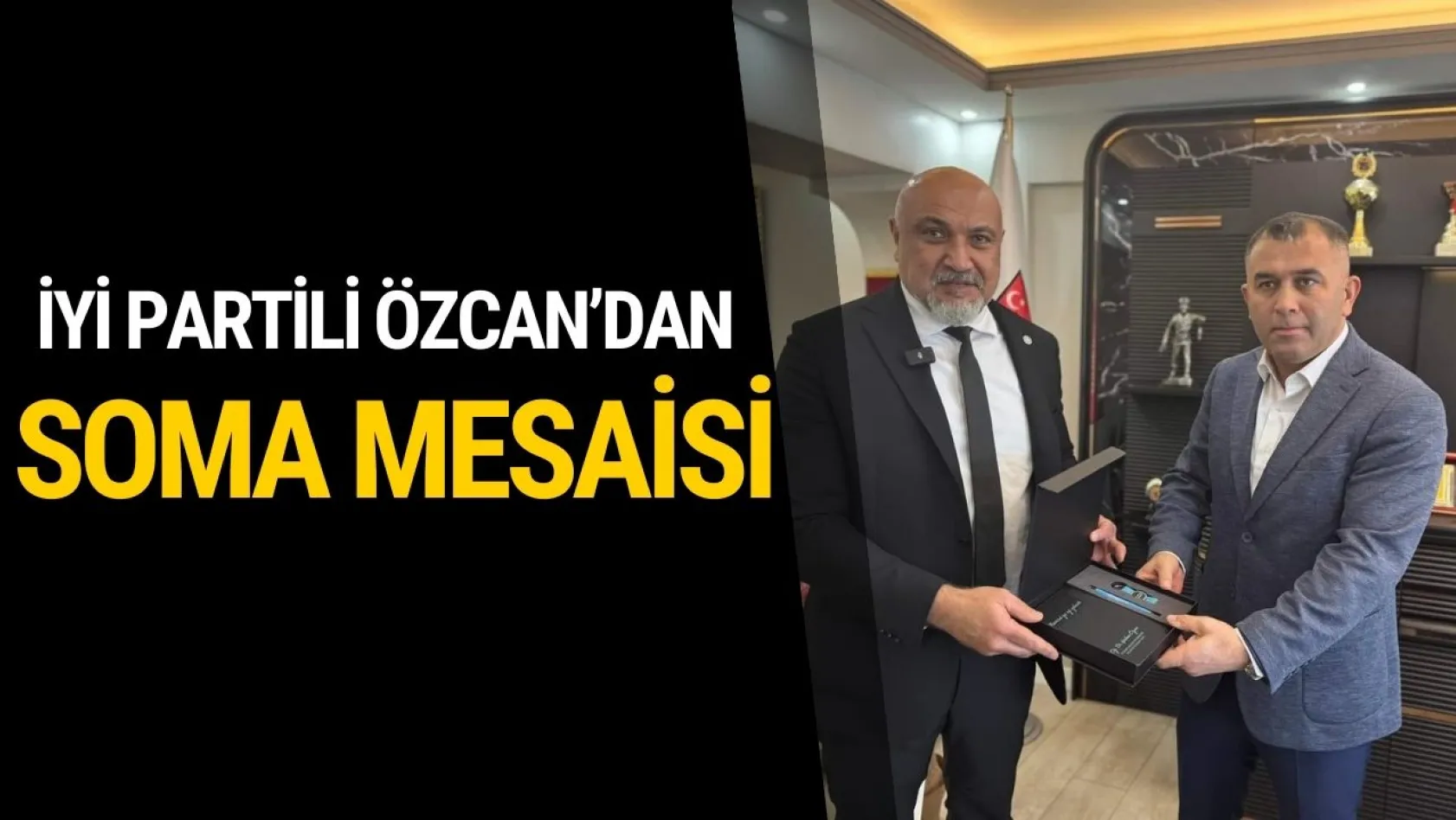 İyi Partili Özcan'dan Soma Mesaisi