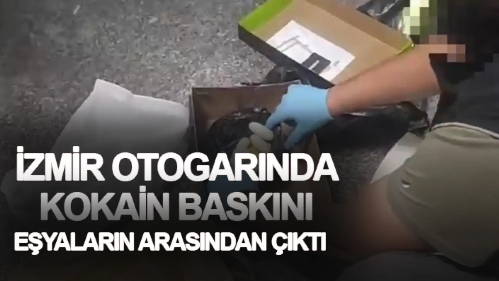 İzmir otogarında kokain baskını: Eşyaların arasından çıktı