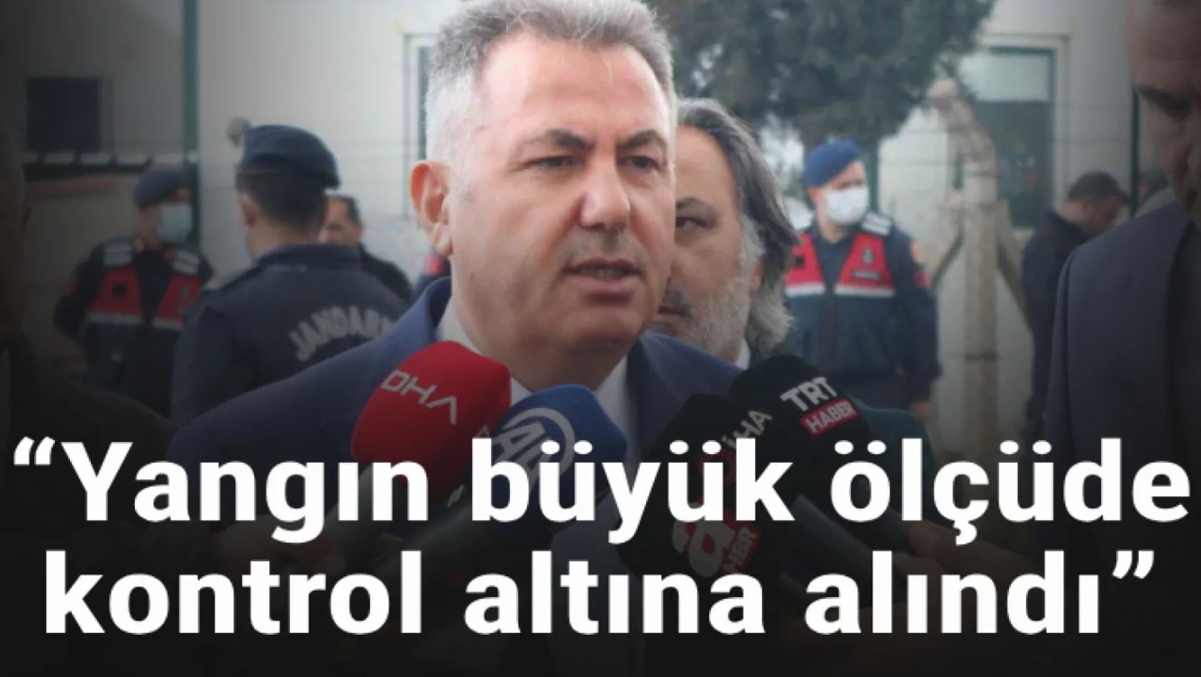 İzmir Valisi Elban: 'Yangın büyük ölçüde kontrol altına alındı'