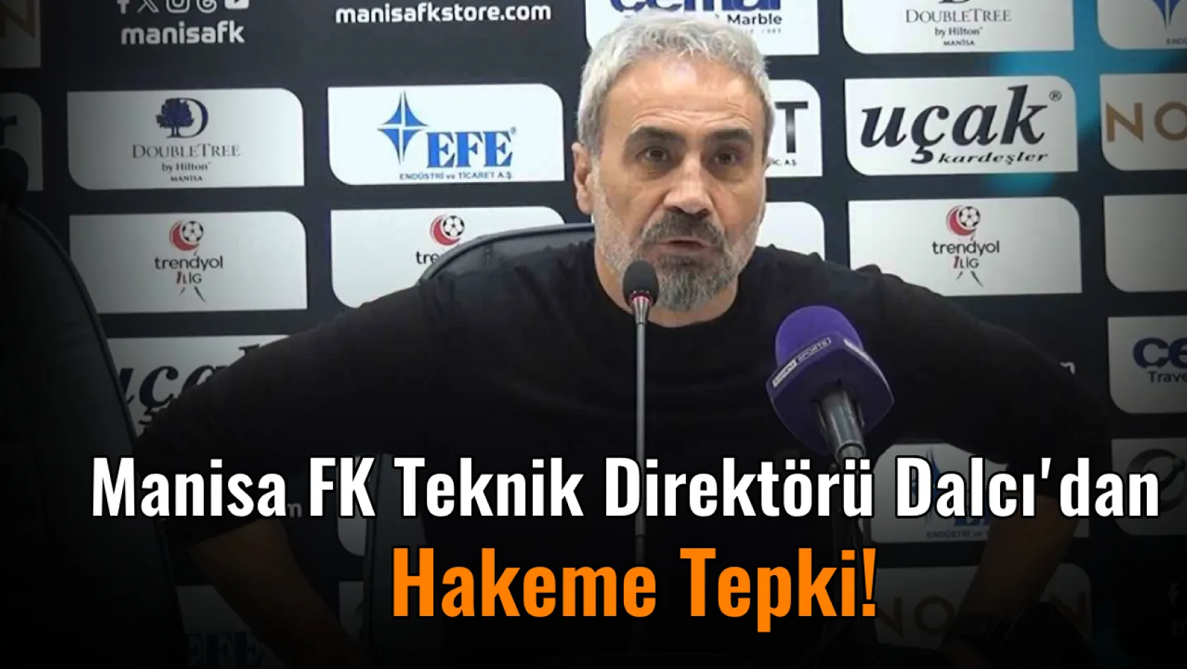 Manisa FK Teknik Direktörü Dalcı'dan Hakeme Tepki!