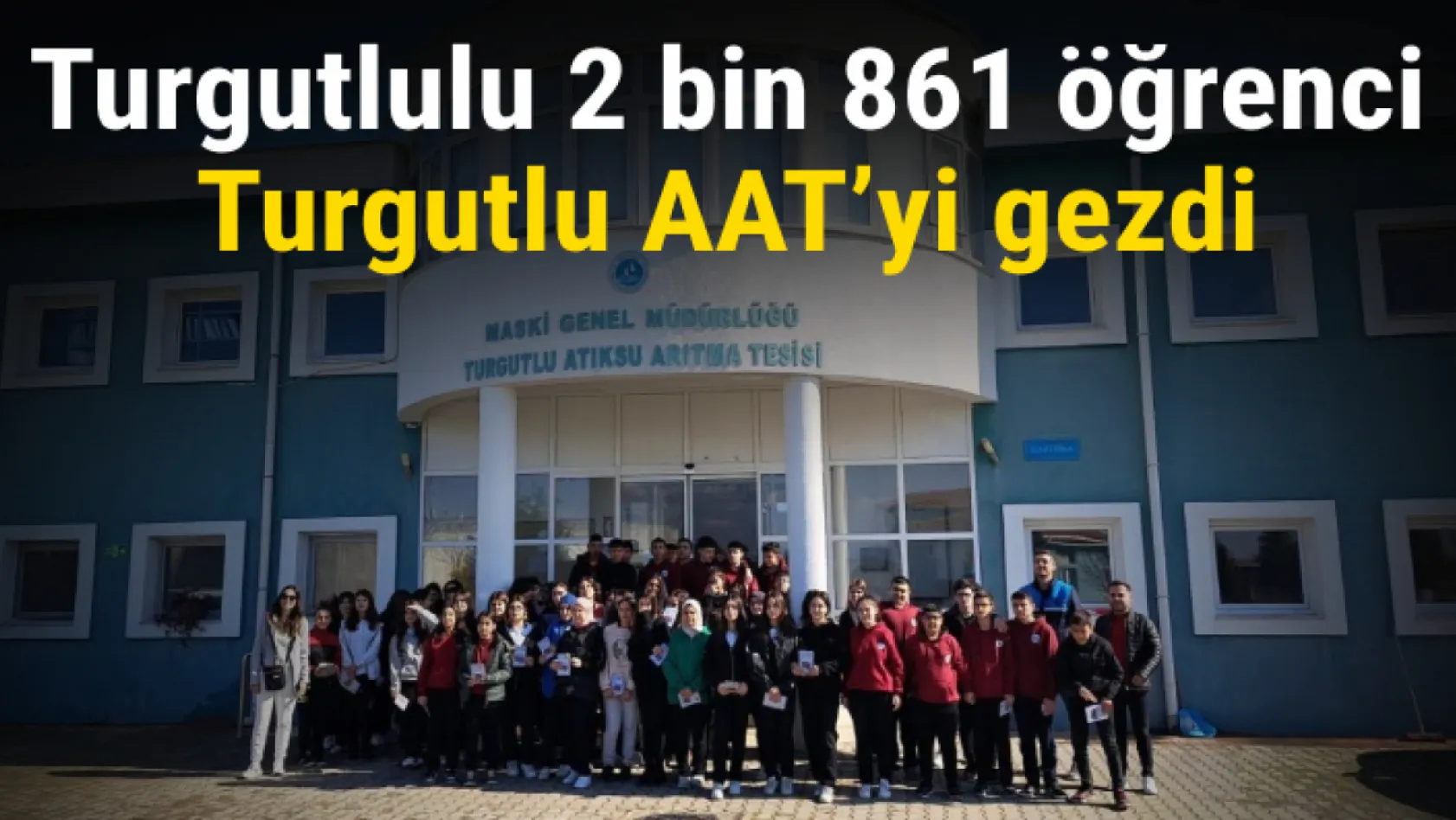 Turgutlulu 2 bin 861 öğrenci Turgutlu AAT'yi gezdi