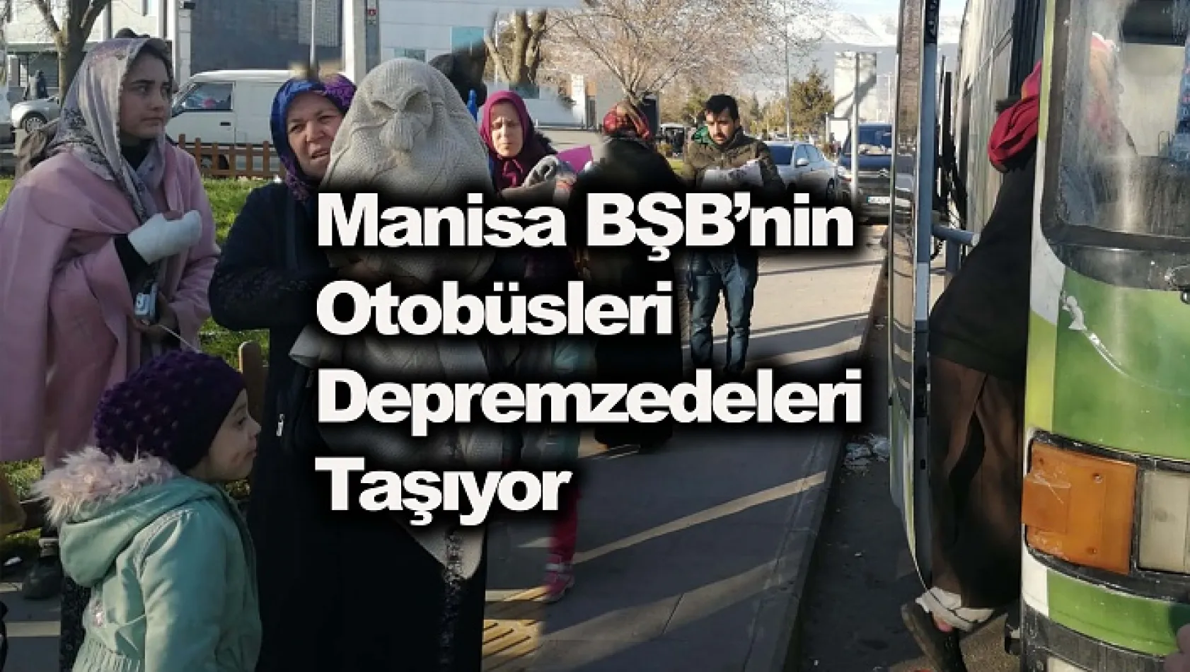 Manisa BŞB'nin Otobüsleri Depremzedeleri Taşıyor
