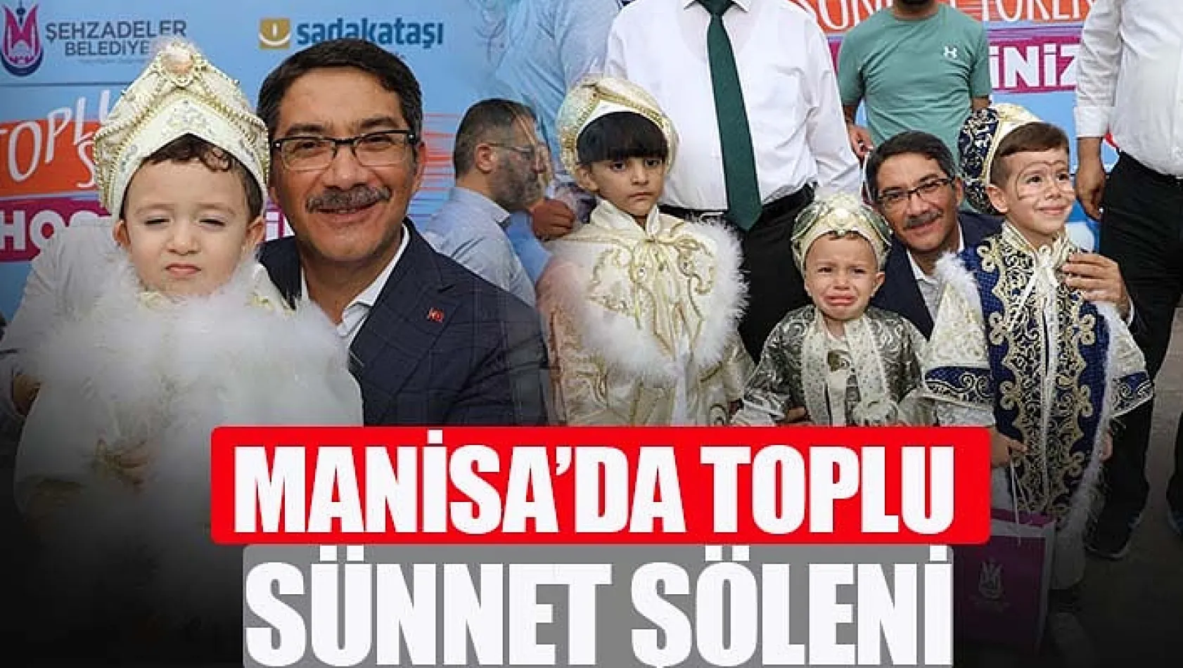 Manisa'nın Şehzadeler İlçesinde 62 Çocuk İçin Toplu Sünnet Şöleni Düzenlendi