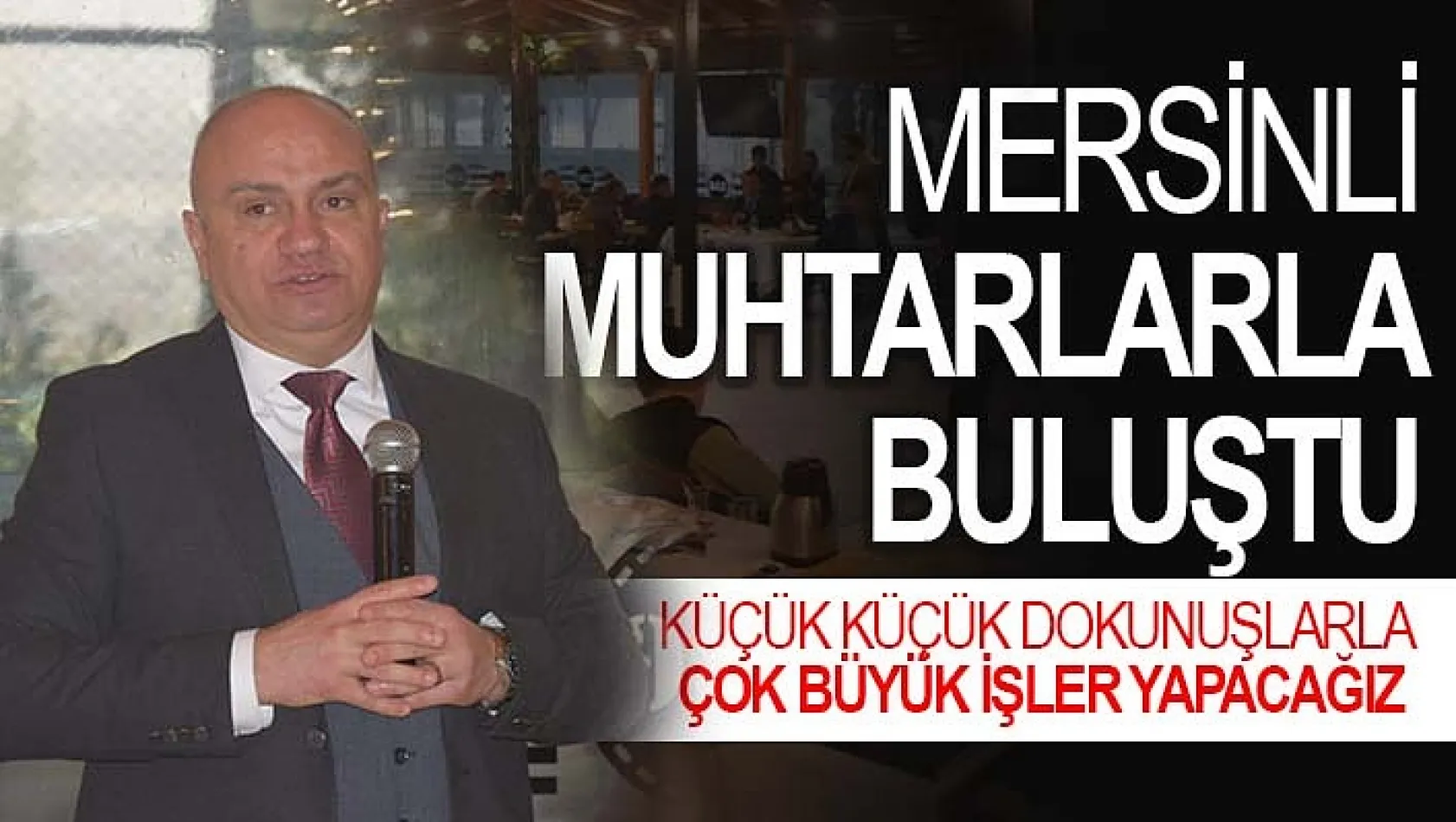 Yunusemre Belediye Başkan Aday Adayı Berk Mersinli Muhtarlarla Buluştu