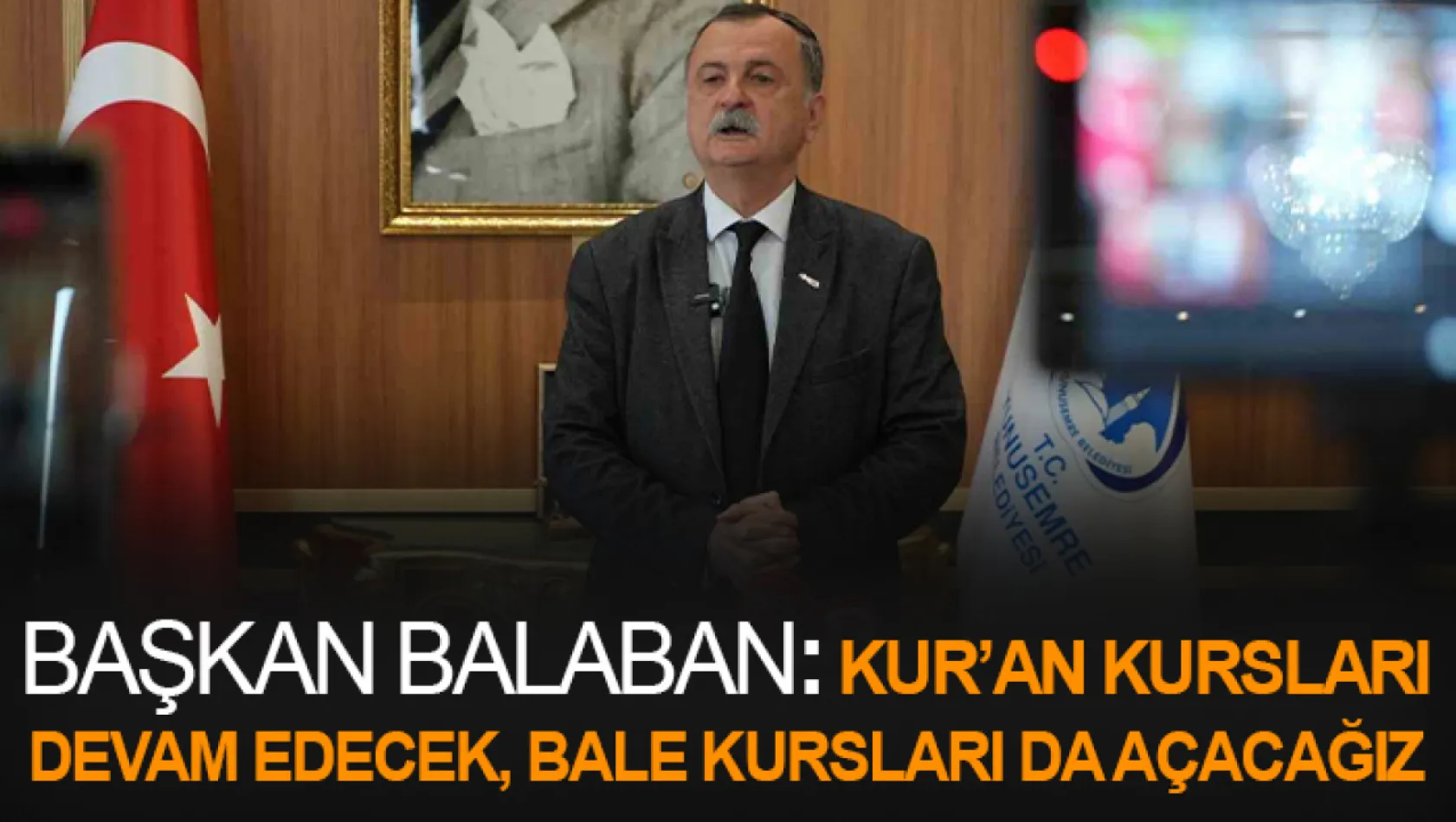 Başkan Balaban: Kur'an kursları devam edecek, bale kursları da açacağız