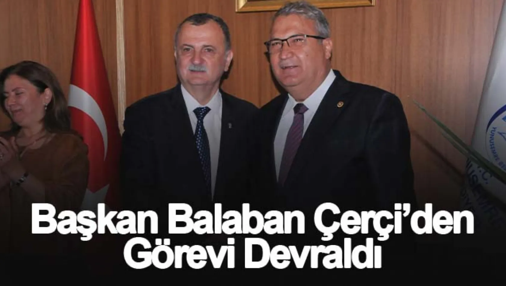 Başkan Balaban Çerçi'den Görevi Devraldı
