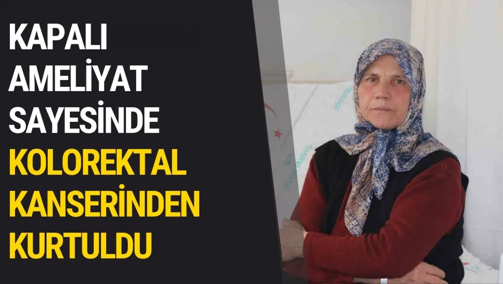 Kapalı ameliyat sayesinde kolorektal kanserinden kurtuldu