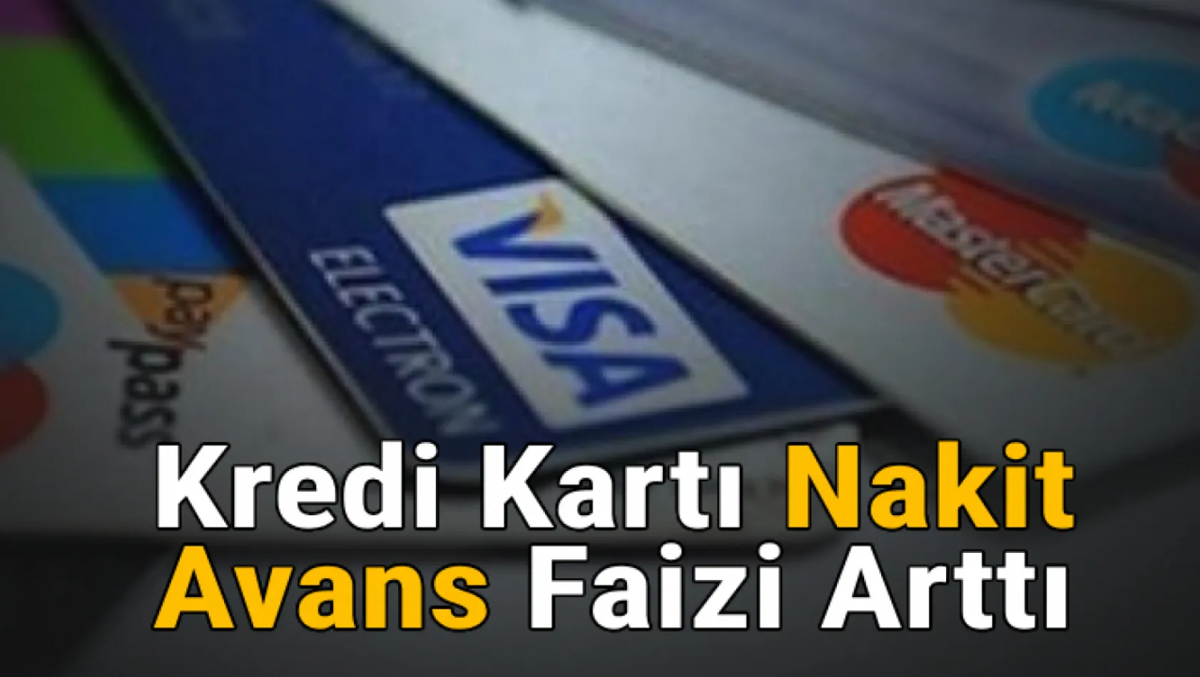 Kredi kartı nakit avans faizi arttı