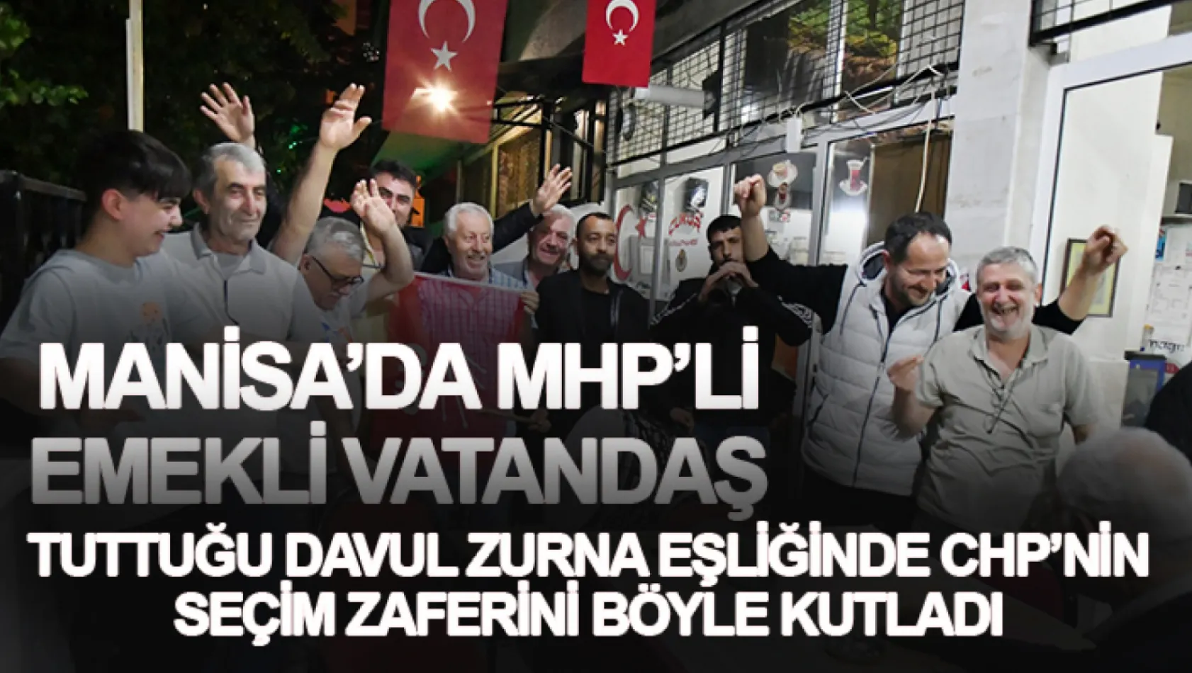 Manisa'da MHP li emekli vatandaş tuttuğu davul zurna eşliğinde CHP'nin seçim zaferini böyle kutladı