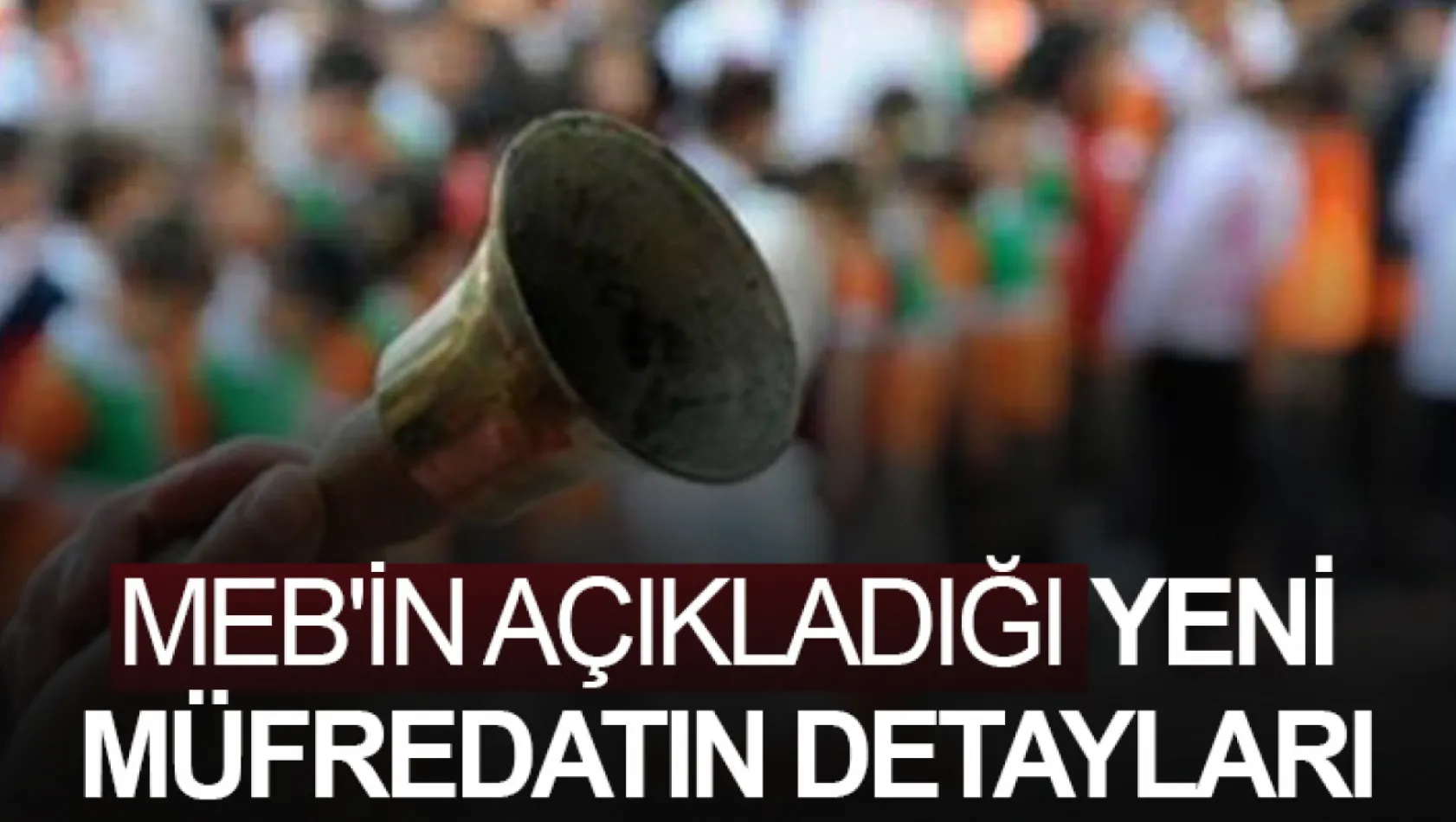 MEB'in açıkladığı yeni müfredatın detayları