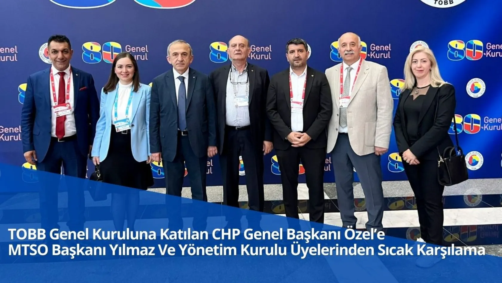 TOBB Genel Kuruluna Katılan CHP Genel Başkanı Özel'e MTSO Başkanı Yılmaz Ve Yönetim Kurulu Üyelerinden Sıcak Karşılama