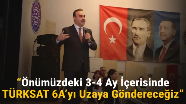 Bakan Kacır: 'Önümüzdeki 3-4 ay içerisinde TÜRKSAT 6A'yı uzaya göndereceğiz'
