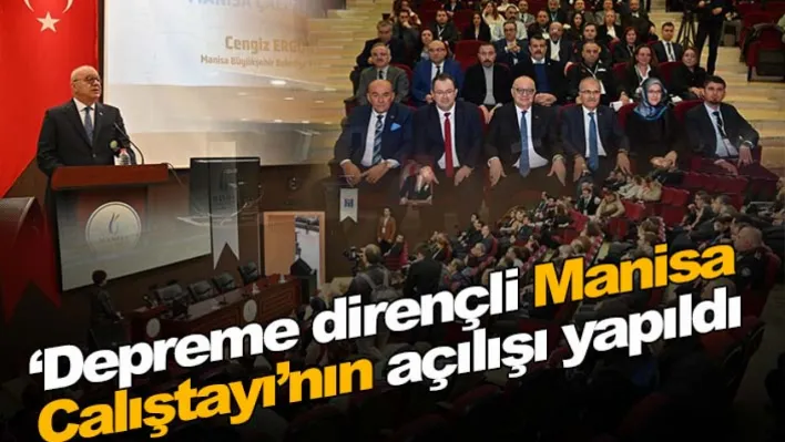 'Depreme dirençli Manisa Çalıştayı'nın açılışı yapıldı