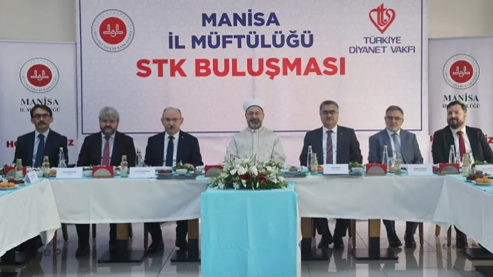 DİYANET İŞLERİ BAŞKANI ERBAŞ, MANİSA'DA STK TEMSİLCİLERİ İLE BİR ARAYA GELDİ