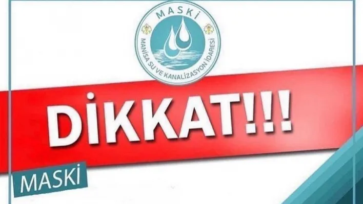 MASKİ DUYURDU 11 MAHALLEDE SU KESİNTİSİ