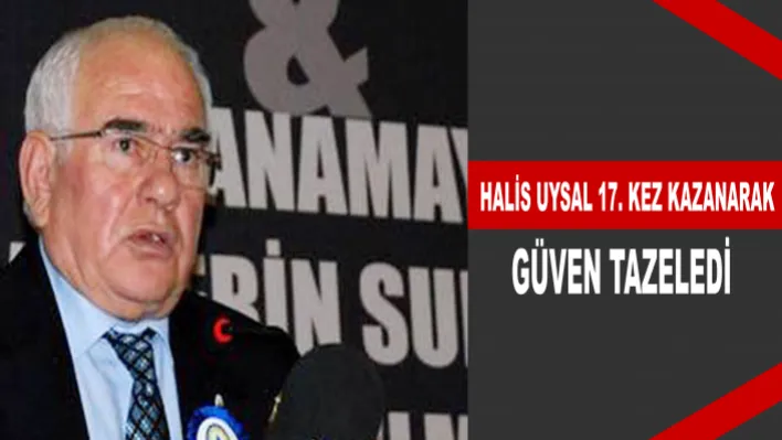 HALİS UYSAL GÜVEN TAZELEDİ