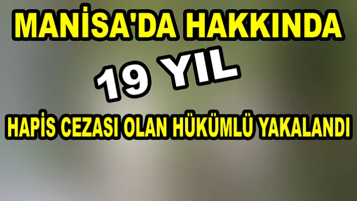 Kesinleşmiş Hapis Cezası Olan Hükümlü Yakalandı