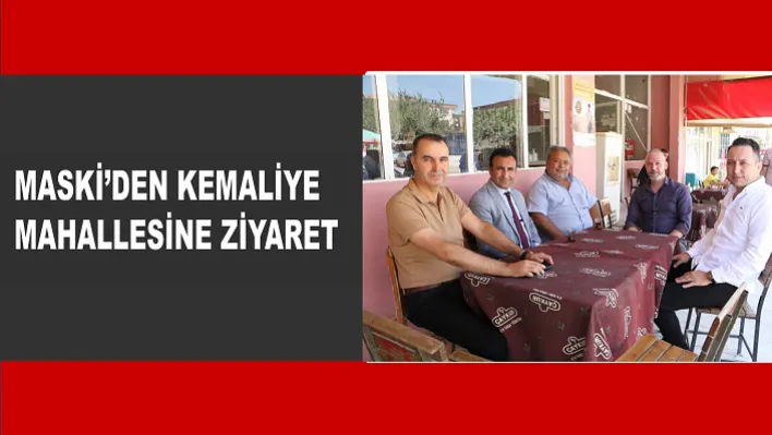 MASKİ Kemaliye Mahallesini Ziyaret Etti