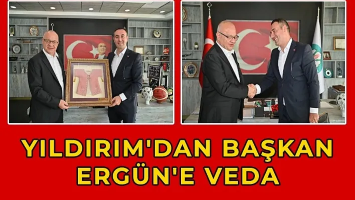 Yıldırım'dan Başkan Ergün'e Veda