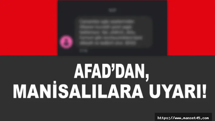 Afad'dan , Manisalılara Uyarı