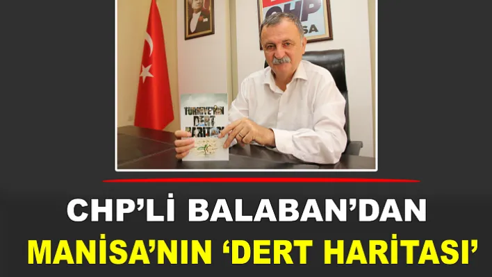 CHP'li Balaban'dan Manisa'nın 'Dert Haritası'