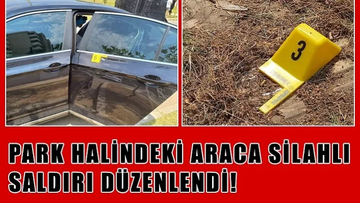 Manisa'da Park Halindeki Araca Silahlı Saldırı Düzenlendi