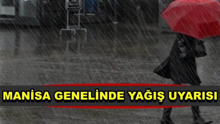 Manisa Genelinde Yağış Uyarısı