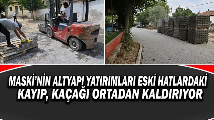 MASKİ'nin Altyapı Yatırımları Eski Hatlardaki Kayıp, Kaçağı Ortadan Kaldırıyor