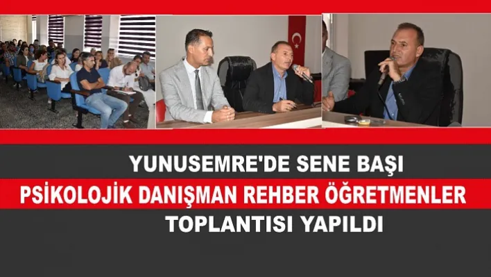 Yunusemre'de Sene Başı Psikolojik Danışman Rehber Öğretmenler Toplantısı yapıldı