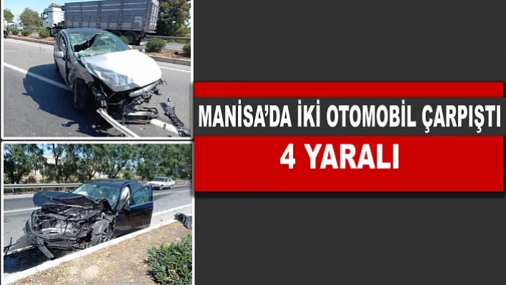 Manisa'da 2 Otomobil Çarpıştı! 4 Yaralı