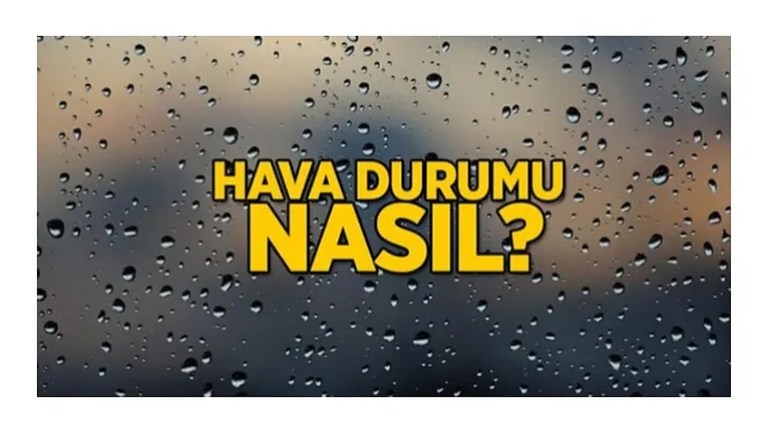 Manisa'da hava nasıl olacak?