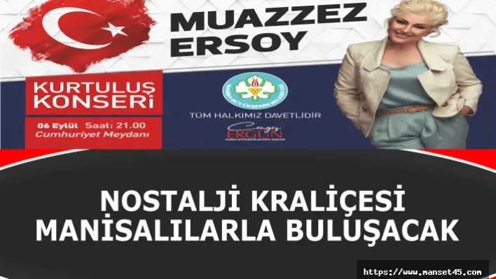 Nostalji Kraliçesi Manisalılarla Buluşacak