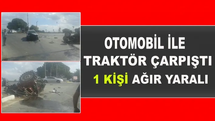 Saruhanlı'da Otomobil İle Traktör Çarpıştı: 1 Kişi Ağır Yaralı