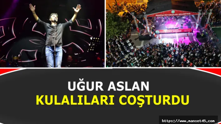 Uğur Aslan, Kulalıları Coşturdu