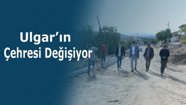 Ulgar'ın Çehresi Değişiyor