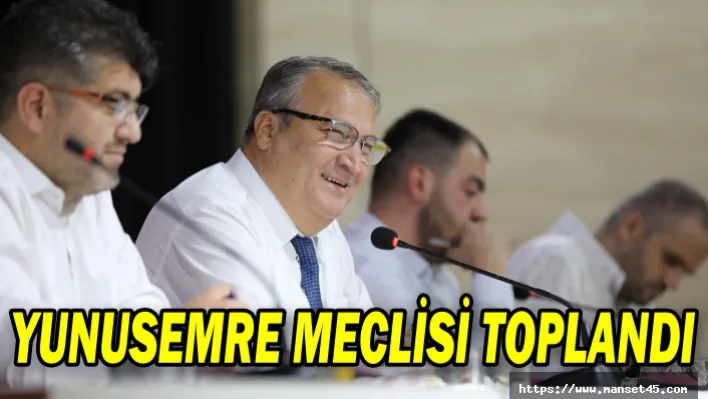 Yunusemre Meclisi Toplandı