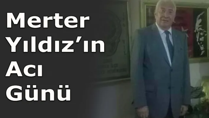 Merter Yıldız'ın Acı Günü