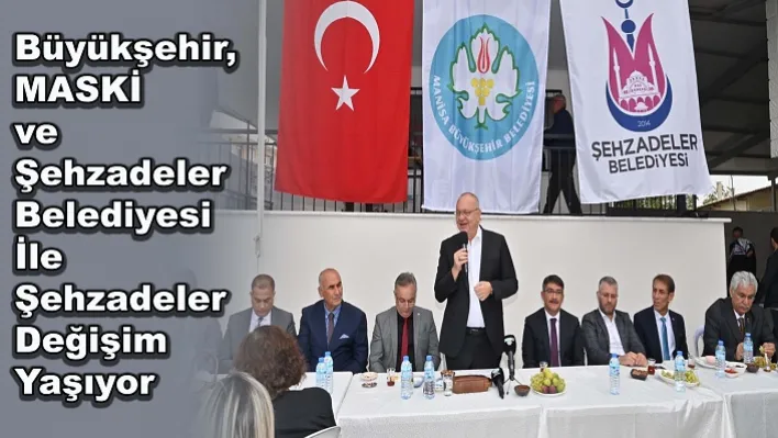 Büyükşehir, MASKİ ve Şehzadeler Belediyesi İle Şehzadeler Değişim Yaşıyor