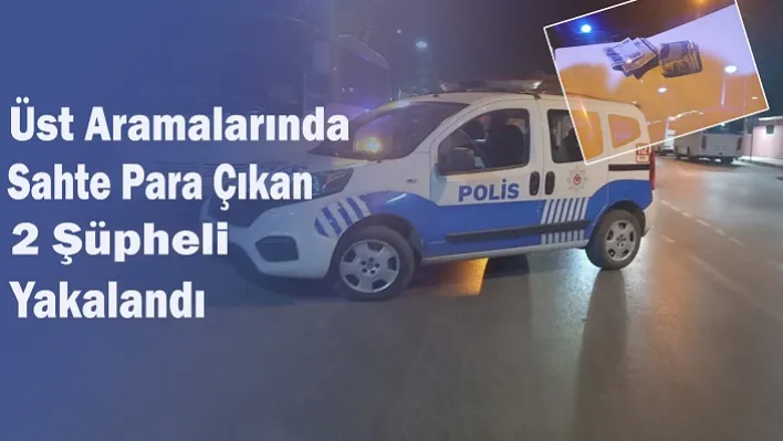 Manisa'da Üst Aramalarında Sahte Para Çıkan 2 Şüpheli Yakalandı