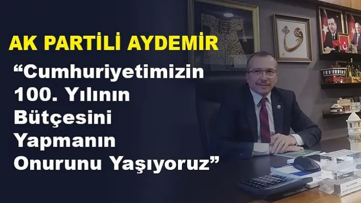 Ak Partili Aydemir'den 2023 Bütçe Açıklaması