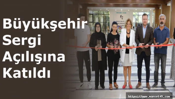 Büyükşehir Sergi Açılışına Katıldı